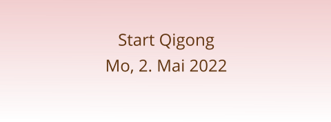 Start Qigong Mo, 2. Mai 2022